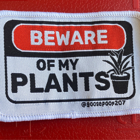 Beware Of My Plants Patch @goosepoop207